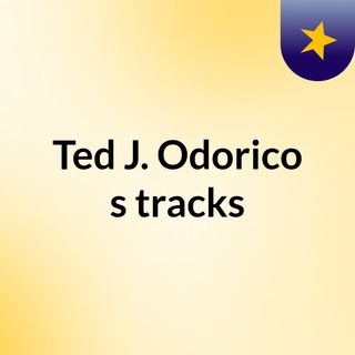 Ted J. Odorico's tracks
