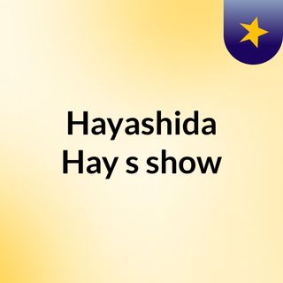 Hayashida Hay's show