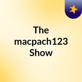 The macpach123 Show