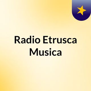 Radio Etrusca / Musica