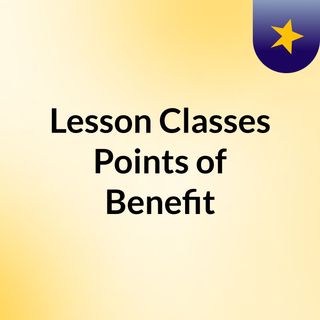 Lesson/Classes/Points of Benefit