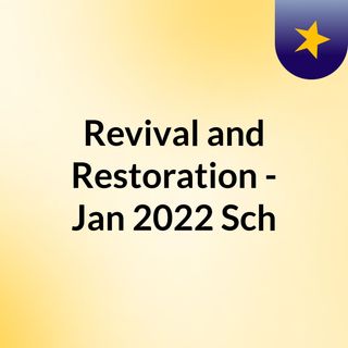 Revival and Restoration - Jan 2022 Sch