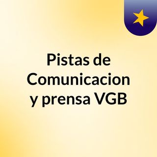 Pistas de Comunicacion y prensa VGB