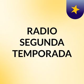 RADIO SEGUNDA TEMPORADA