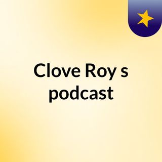 Clove Roy's podcast