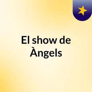 El show de Àngels