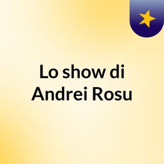 Lo show di Andrei Rosu