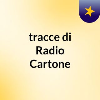 tracce di Radio Cartone