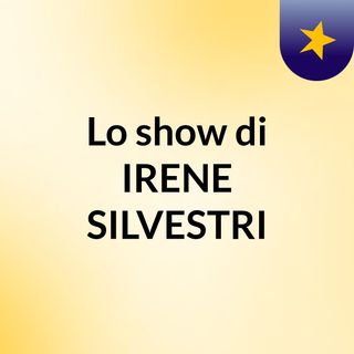 Lo show di IRENE SILVESTRI