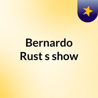 Bernardo Rust's show