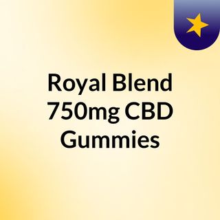 Royal Blend 750mg CBD Gummies