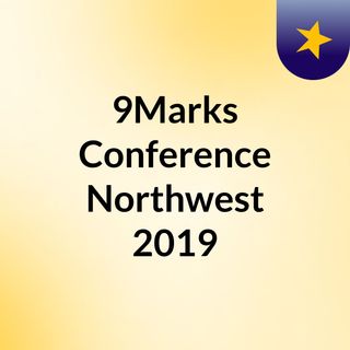 9Marks Conference Northwest 2019