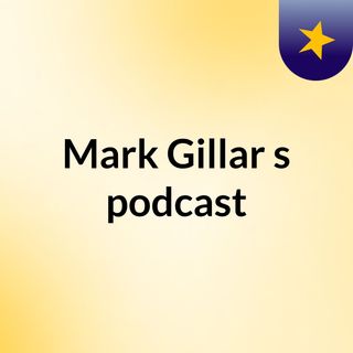 Mark Gillar's podcast