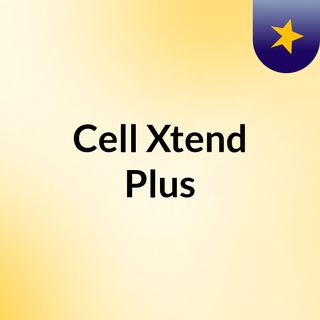 Cell Xtend Plus