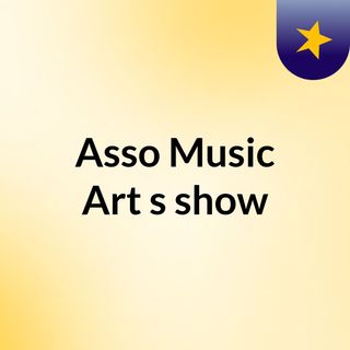 Asso Music Art's show
