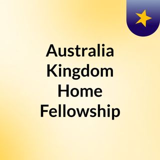 Australia Kingdom Home Fellowship