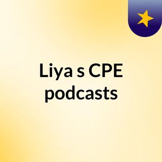 Liya's CPE podcasts
