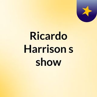 Ricardo Harrison's show