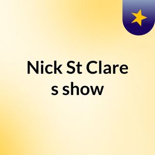 Nick St Clare's show