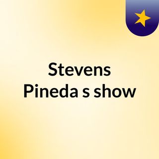 Stevens Pineda's show