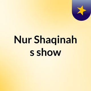 Nur Shaqinah's show