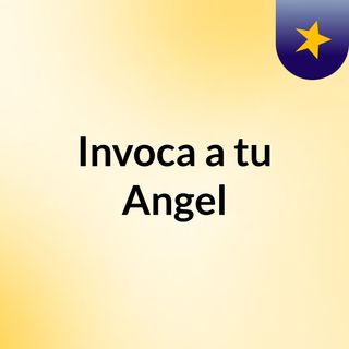 Invoca a tu Angel