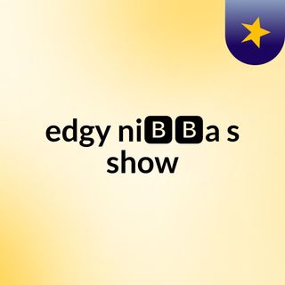 edgy ni🅱️🅱️a's show