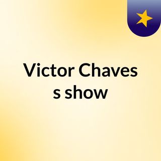 Victor Chaves's show