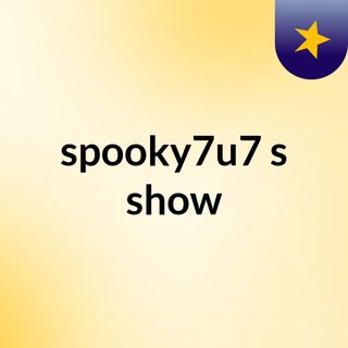 spooky7u7's show
