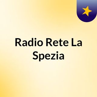 Radio Rete/La Spezia