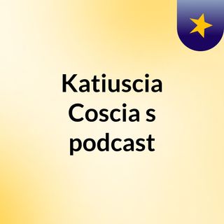 Katiuscia Coscia's podcast