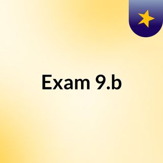 Exam 9.b
