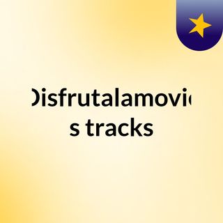 Disfrutalamovie's tracks