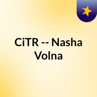 CiTR -- Nasha Volna