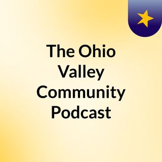 The Ohio Valley Community Podcast