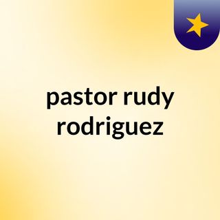 pastor rudy rodriguez