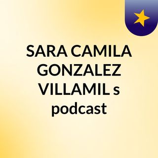 SARA CAMILA GONZALEZ VILLAMIL's podcast
