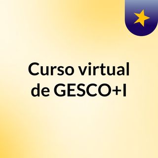 Curso virtual de GESCO+I