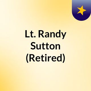 Lt. Randy Sutton (Retired)