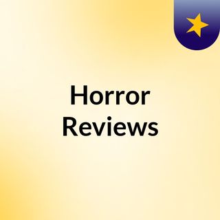 Horror Reviews