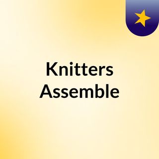 Knitters Assemble