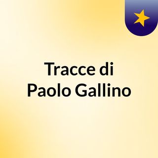 Tracce di Paolo Gallino