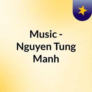 Music #1 - Nguyen Tung Manh