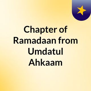Chapter of Ramadaan from Umdatul Ahkaam