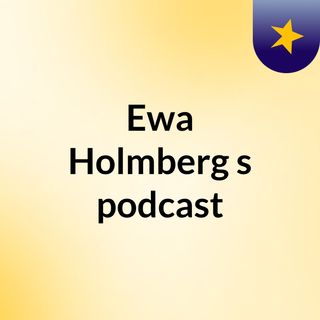 Ewa Holmberg's podcast