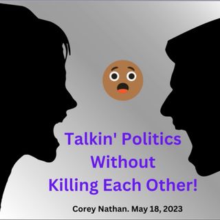 Corey Nathan, Talkin' Politics Without Killing Each Other