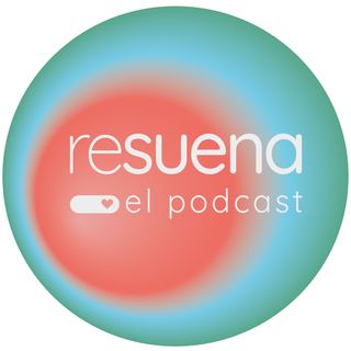 Resuena, el podcast