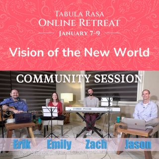 Community Session - Tabula Rasa January 2022 Online Retreat with Erik Archbold, Emily Alexander and Jason Warwick