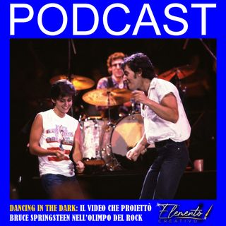 Episodio 12 - Dancing in the Dark, il video che proiettò Bruce Springsteen nell'Olimpo del Rock