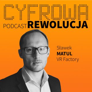Szkolenia specjalistów w wirtualnej rzeczywistości? - Sławek Matul / VR Factory